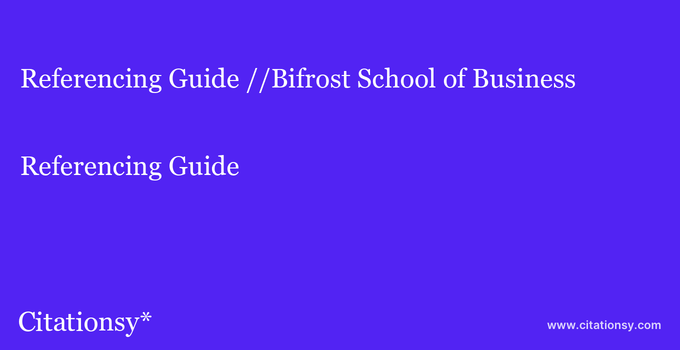 Referencing Guide: //Bifrost School of Business